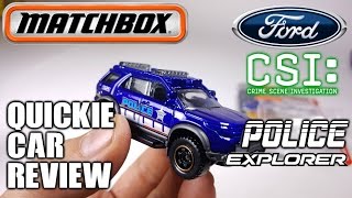 Quickie Car Review 2017 Matchbox cars CSI POLICE FORD EXPLORER INTERCEPTOR SUV