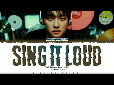Doh Kyung Soo (D.O.) 'Sing It Loud' Lyrics (도경수 Sing It Loud 가사) [Color Coded Han_Rom_Eng]
