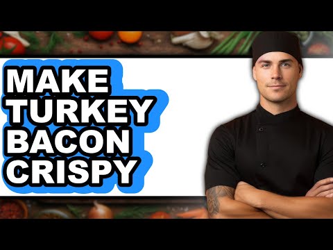 How To Make Turkey Bacon Crispy - Full Guide