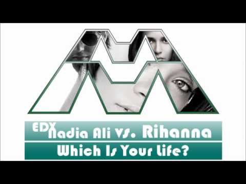 EDX & Nadia Ali vs. Rihanna - Which Is Your Life? [A Muggs Majandhra Mash-Up]