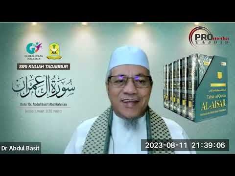 11-08-2023 Dato’ Dr. Abdul Basit Abdul Rahman: Tadabbur Surah Ali Imran (Siri 28)