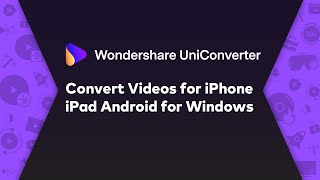 Convert Videos for iPhone iPad Android - Wondershare UniConverter (Win) User Guide