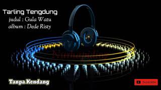 Download lagu Gula Watu Tarling Tengdung Tanpa Kendang mp3