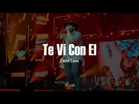 Te Ví Con El - Carin Leon (Letra/Lyrics)
