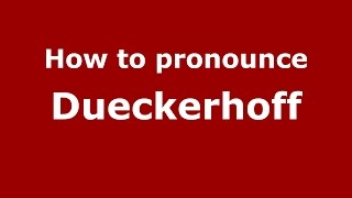 How to pronounce Dueckerhoff