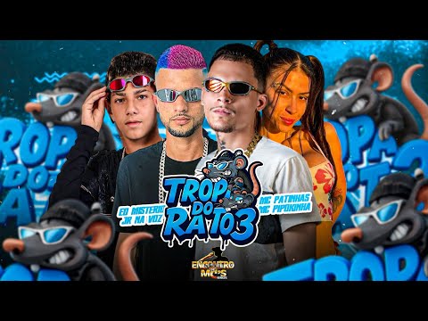 TROPA DO RATO 3 - MC PATINHAS, JR NA VOZ, EO MISTERIO, MC PIPOKINHA 