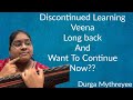 Discontinued Learning Veena Longback And Want To Continue Now Durga Mythreyee