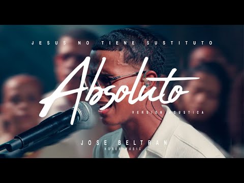 ABSOLUTO ACÚSTICO - JOSE BELTRAN