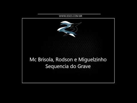 Mc Brisola, Rodson e Miguelzinho - Sequencia do Grave [LANÇAMENTO 2016] [DJ ROMULO MPC]
