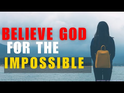 Believe God For The Impossible | Step Out In Faith (Christian Motivation)