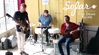 The Dead Ships - Before You Go | Sofar San Francisco