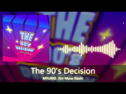 [for Muse Dash] MYUKKE. - The 90's Decision