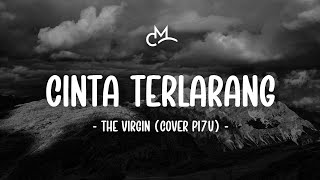 Download lagu The Virgin - Cinta Terlarang (Lyric Video) | Cover by PI7U mp3