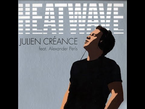 Julien Creance Feat  Alexander Perls - Heatwave (Extended Version) (2006 -   Maxi 45T)