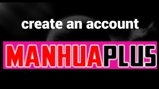 How to create an account on the ManhuaPlus website