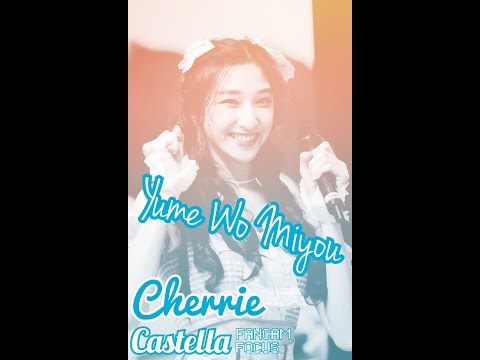 2022 06 18 YumeWoMeyou Cherrie Castella Fancam