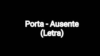 Porta - Ausente (Letra)