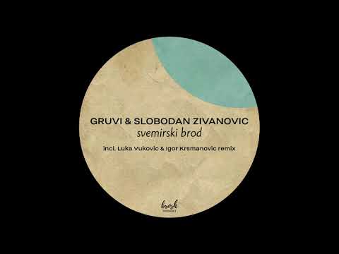 Gruvi & Slobodan Zivanovic - Svemirski brod (Luka Vukovic Remix) [brosh]