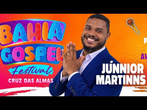 JÚNNIOR MARTINNS - BAHIA GOSPEL FESTIVAL - CHUVA DE BENÇÃO 