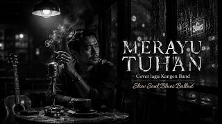 Download lagu MERAYU TUHAN | Cover Kangen Band | Soul Blues Ballad | Lagu Galau Penuh Doa mp3