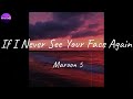 Maroon 5 If I Never See Your Face Again Lyric Video