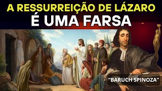 Spinoza EXPÕE: A Ressurreição de Lázaro é uma FARSA — O “Milagre” que Nunca Aconteceu