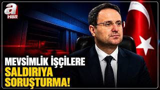 Akın Gürlek'ten Mevsimlik İşçilere Saldırıya Dair Açıklama! | A Haber