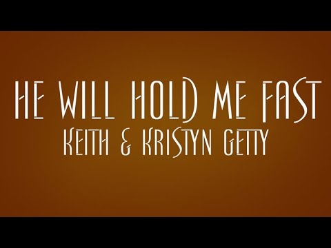 He Will Hold Me Fast - Keith and Kristyn Getty