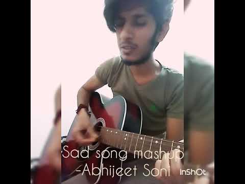 Sad Song Mashup on Acoustic Guitar - Abhijeet Soni