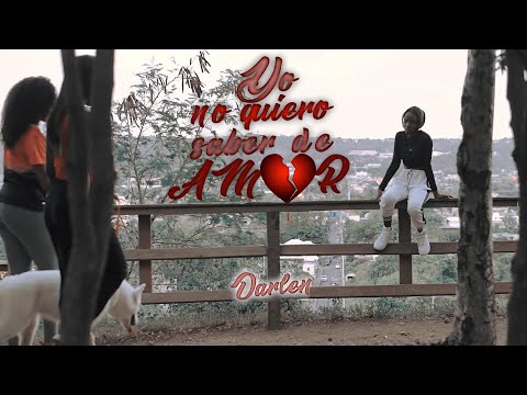 DARLEN 02  - YO NO QUIERO SABER DE AMOR (video oficial)