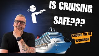Is Cruising Safe? What are the odds of being a crime victim on a cruise ship?What does the data say?