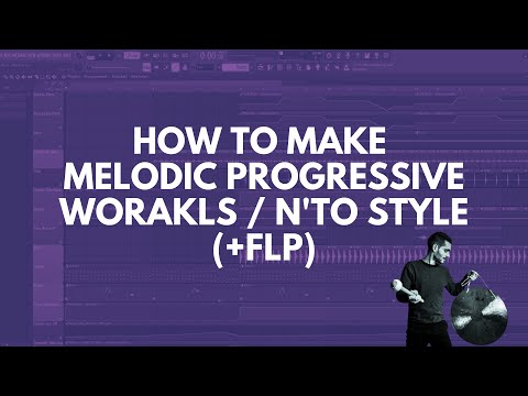 HOW TO MAKE MELODIC PROGRESSIVE LIKE WORAKLS / N'TO (+FLP)