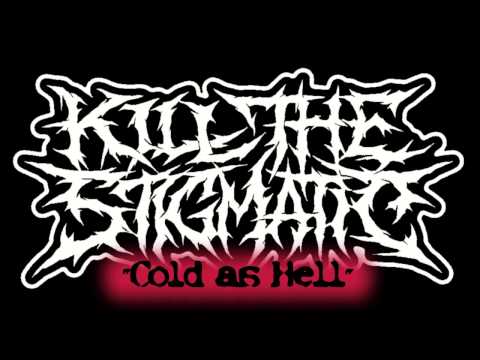 KILL THE STIGMATIC - Cold as Hell 2016