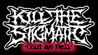 KILL THE STIGMATIC - Cold as Hell 2016