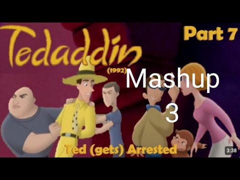 Tedaddin (1992) Part 7 — Ted Arrested Mashup 3