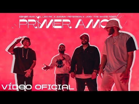 Abner River x El Leo Pa' x Zammy Peterson x Josy The White Tiger - "Primer Amor" Official Video