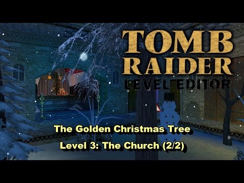05 - TRLE - The Golden Christmas Tree - The Church (2/2)