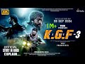 KGF Chapter 3 Full Story Explained K G F 3 Full Movie Leaked