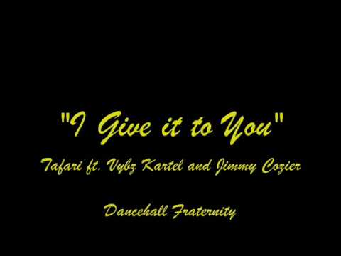 Tafari ft. Vybz Kartel and Jimmy Cozier - I Give it to You (RARE)
