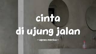 Download lagu agnes monica - cinta di ujung jalan - lirik.id mp3