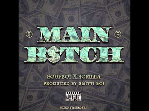 Soufboi X Scrilla - Main Bitch (Produced By Smitti Boi) (Dirty)