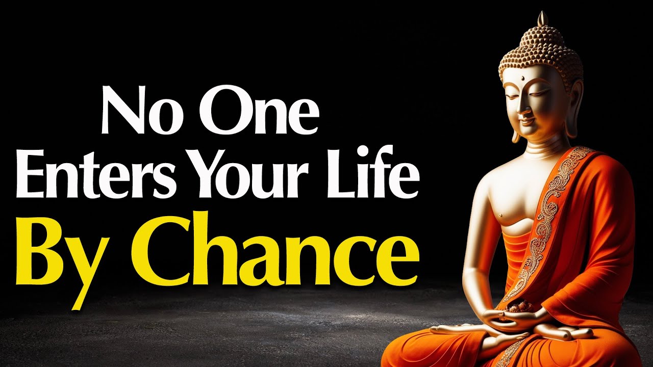 Why No One Enters Your Life by Chance | Buddhist Wisdom Explained