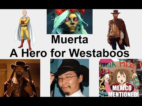 Muerta: A Hero for Westaboos