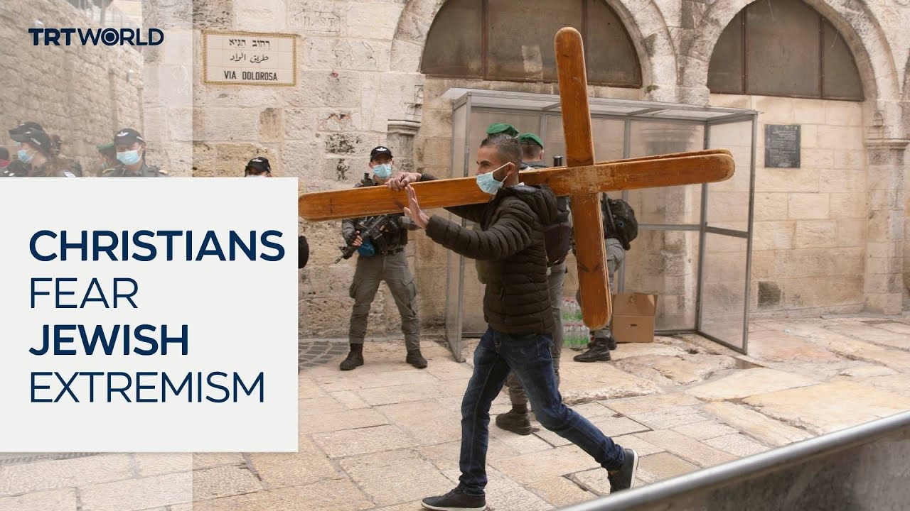 Christians in Occupied East Jerusalem face rising Jewish extremism