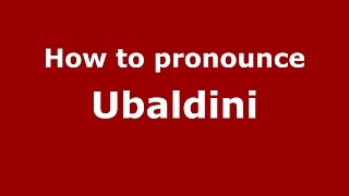 How to pronounce Ubaldini