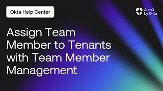 Assign Team Member to Tenants | Auth0 by Okta Support