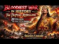 🇨🇳𝐓𝐡𝐞 𝐁𝐥𝐨𝐨𝐝𝐢𝐞𝐬𝐭 𝐖𝐚𝐫 𝐢𝐧 𝐇𝐢𝐬𝐭𝐨𝐫𝐲: 𝐓𝐡𝐞 𝐓𝐚𝐢𝐩𝐢𝐧𝐠 𝐑𝐞𝐛𝐞𝐥𝐥𝐢𝐨𝐧 𝐄𝐱𝐩𝐥𝐚𝐢𝐧𝐞𝐝 ⚒️