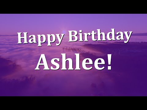 Happy Birthday Ashlee!  Have an Amazing Birthday!