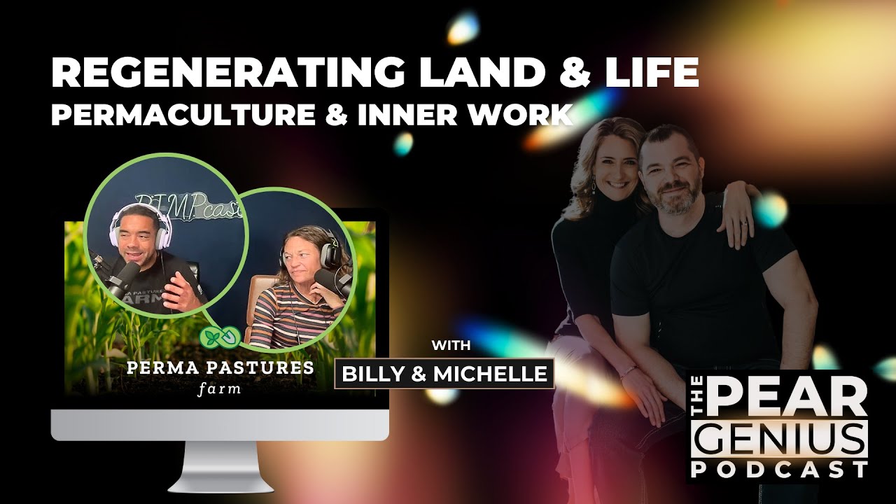 Regenerating Land & Life - with Billy & Michelle Bond