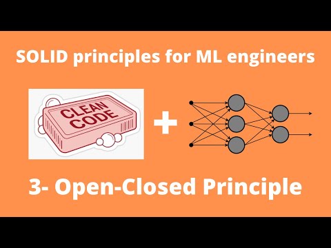 Open Closed Principle for Machine Learning Engineers: Theory and Practice